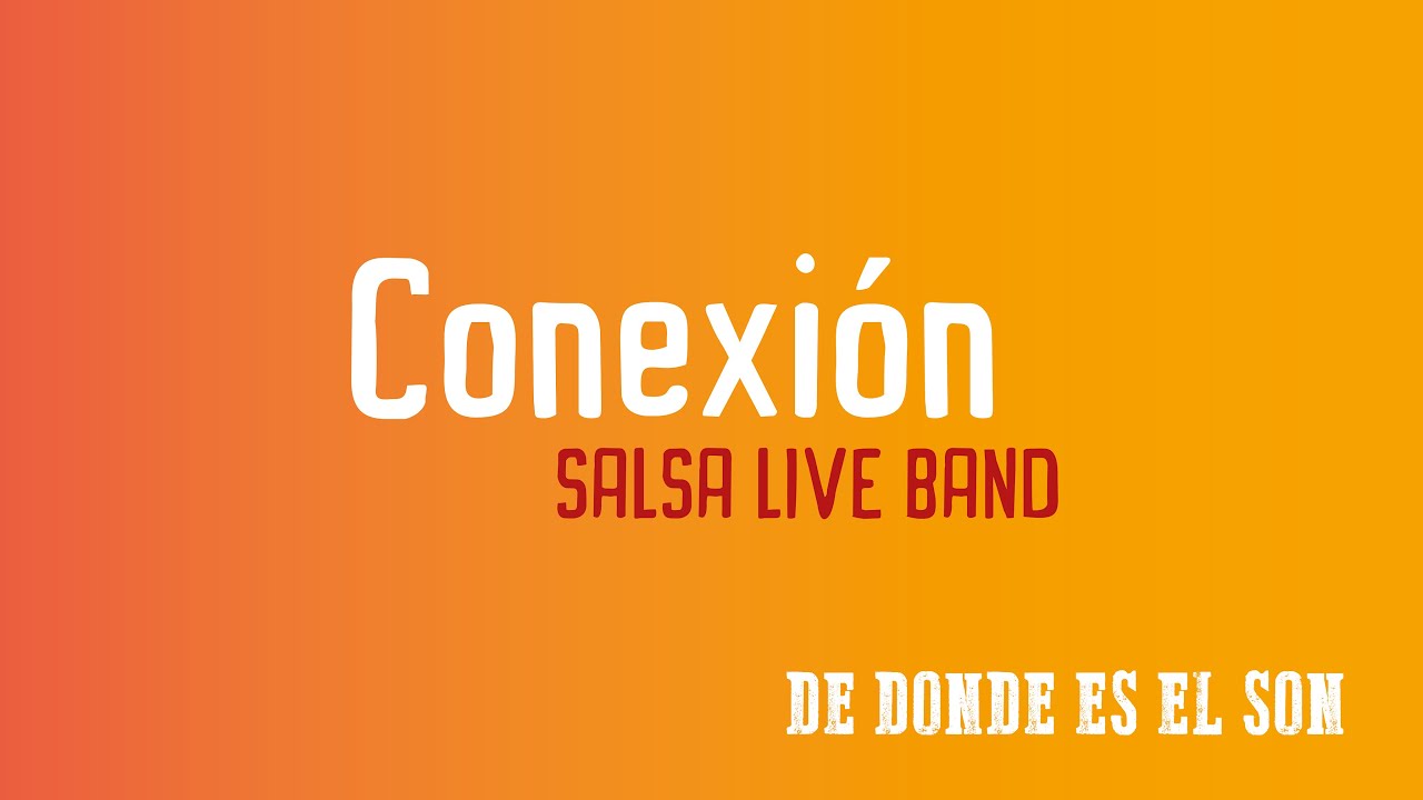 CONEXIÓN - De Donde Es El Son (Live)