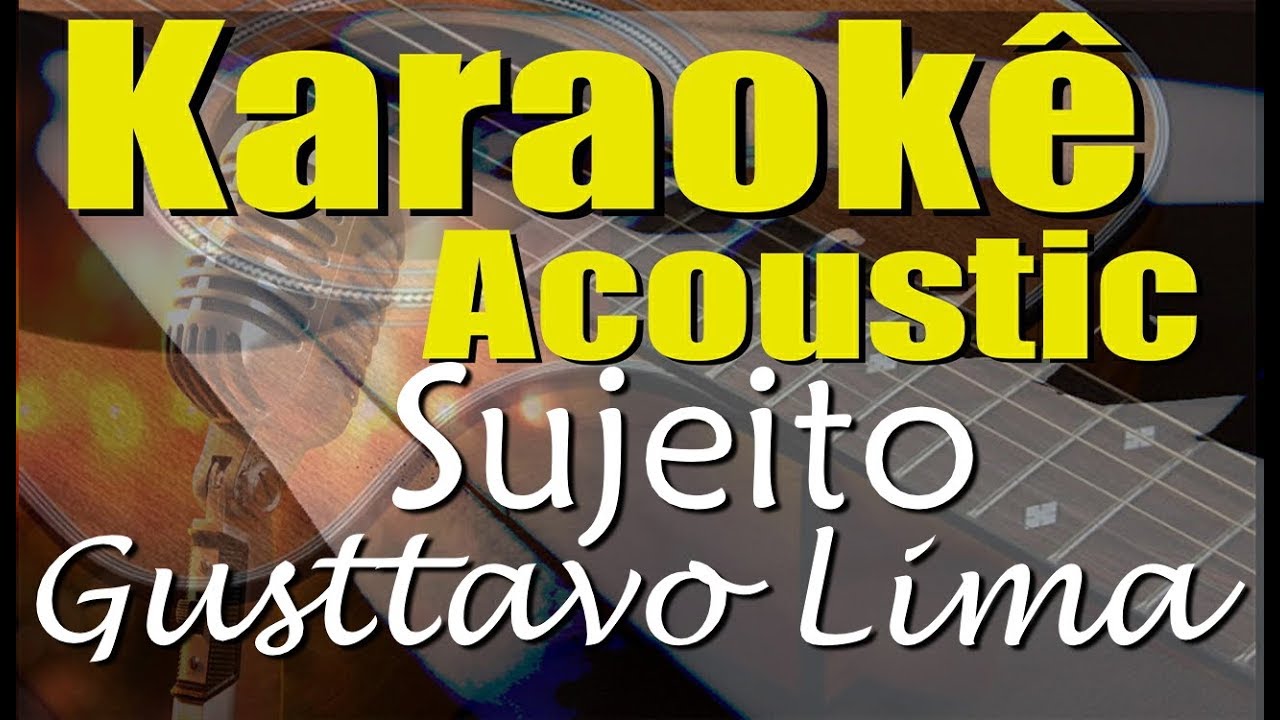 Gusttavo Lima - Sujeito (Karaokê Acústico) playback