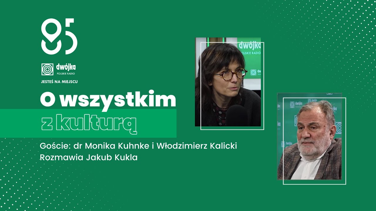 O wszystkim z kulturą | dr Monika Kuhnke i Włodzimierz Kalicki