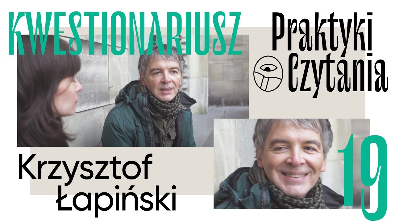 Praktyki Czytania (19). Kwestionariusz: Krzysztof Łapiński