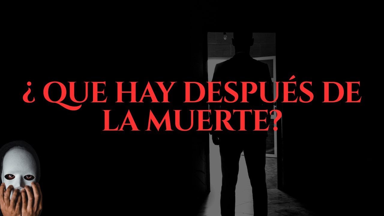 HISTORIAS SIN ROSTRO - &iquest;QUE HAY DESPUES DE LA MUERTE?