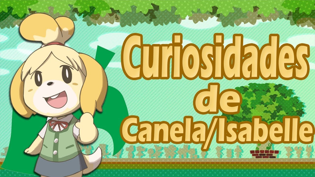 Curiosidades de Canela/Isabelle que NO SABÍAS