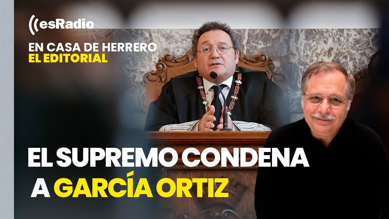 Editorial Luis Herrero: El TS condena a García Ortiz a 2 años de inhabilitación y 12 meses de multa