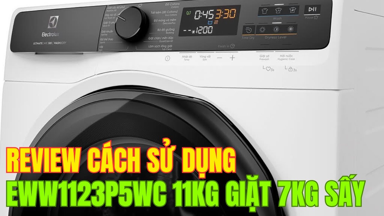 Review hướng dẫn sử dụng máy giặt sấy Electrolux EWW1123P5WC 11kg giặt+7kg sấy chi tiết