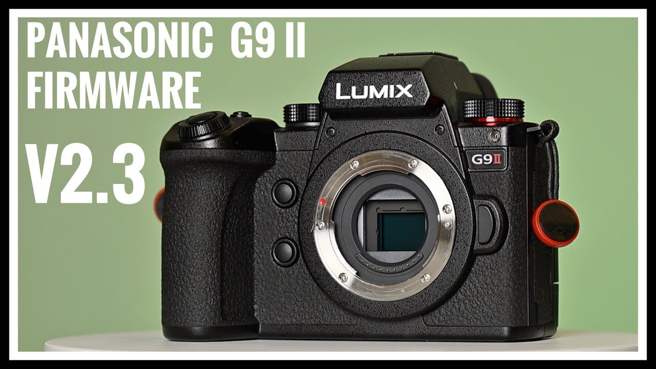Panasonic G9 II firmware version 2.3