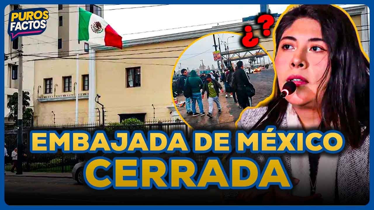 Situación México Perú: embajada de México no abrió sus puertas este martes | SEGMENTO #PurosFactos