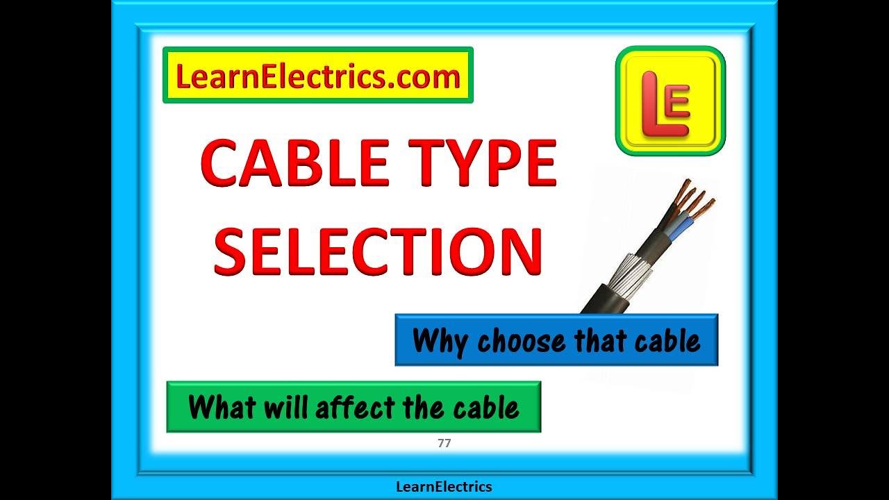 CABLE TYPE SELECTION. What electrical cable type to use and what factors affect your choice.