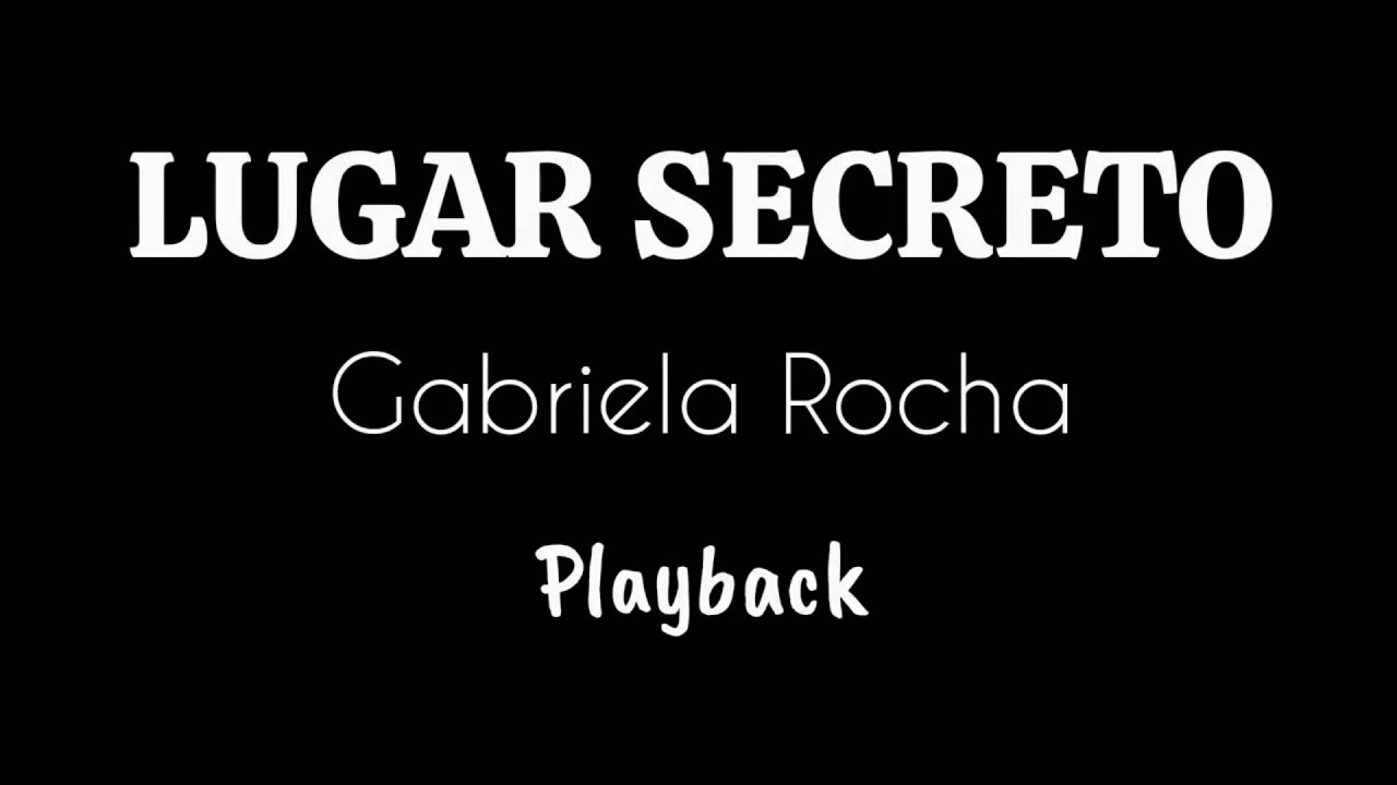 LUGAR SECRETO - Gabriela Rocha / Playback 4 Tons Abaixo (Tom Ab) 