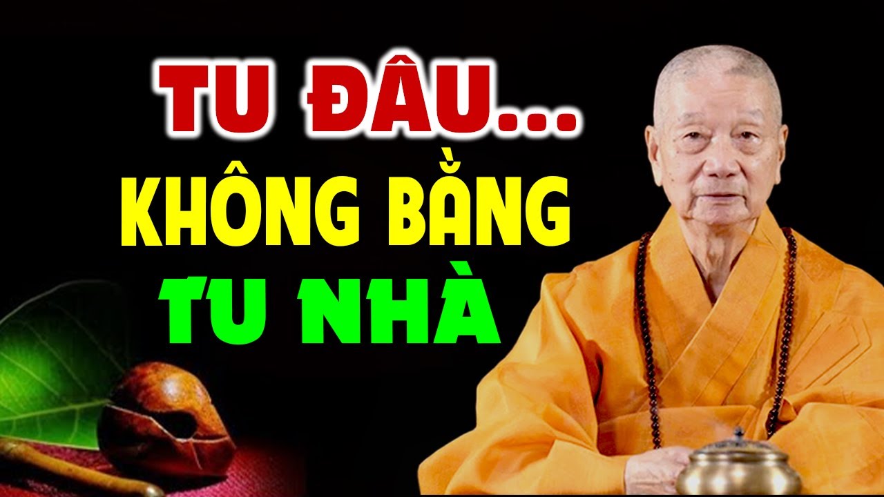 Phật Dạy Tu đâu cho bằng tu nhà, thứ hai tu chợ thứ ba tu chùa - HT. Thích Trí Quảng