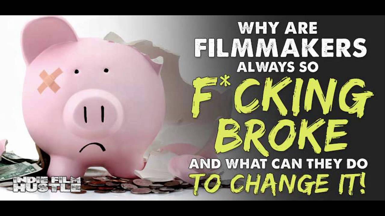 Why Indie Filmmakers are Always So F*ckin' Broke - (Filmmaking) IFH 088