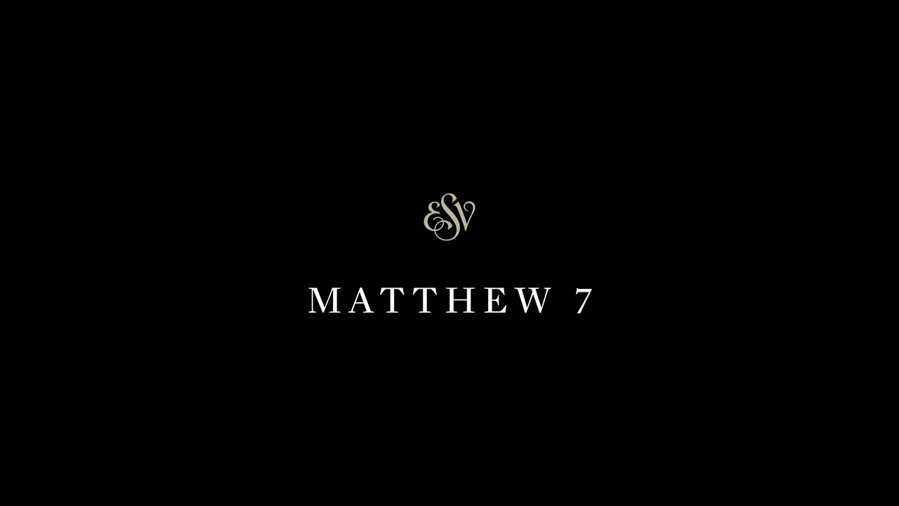 Matthew 7  - English Standard Version (ESV)