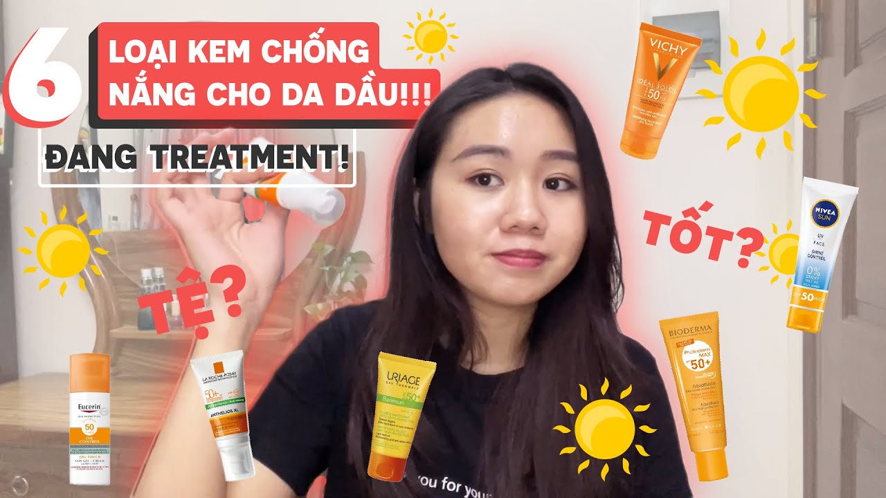 CÔ GÁI DA DẦU MỤN REVIEW 6 LOẠI KEM CHỐNG NẮNG CHO DA DẦU MỤN ĐANG TREATMENT (Ko treatment cũng ok)