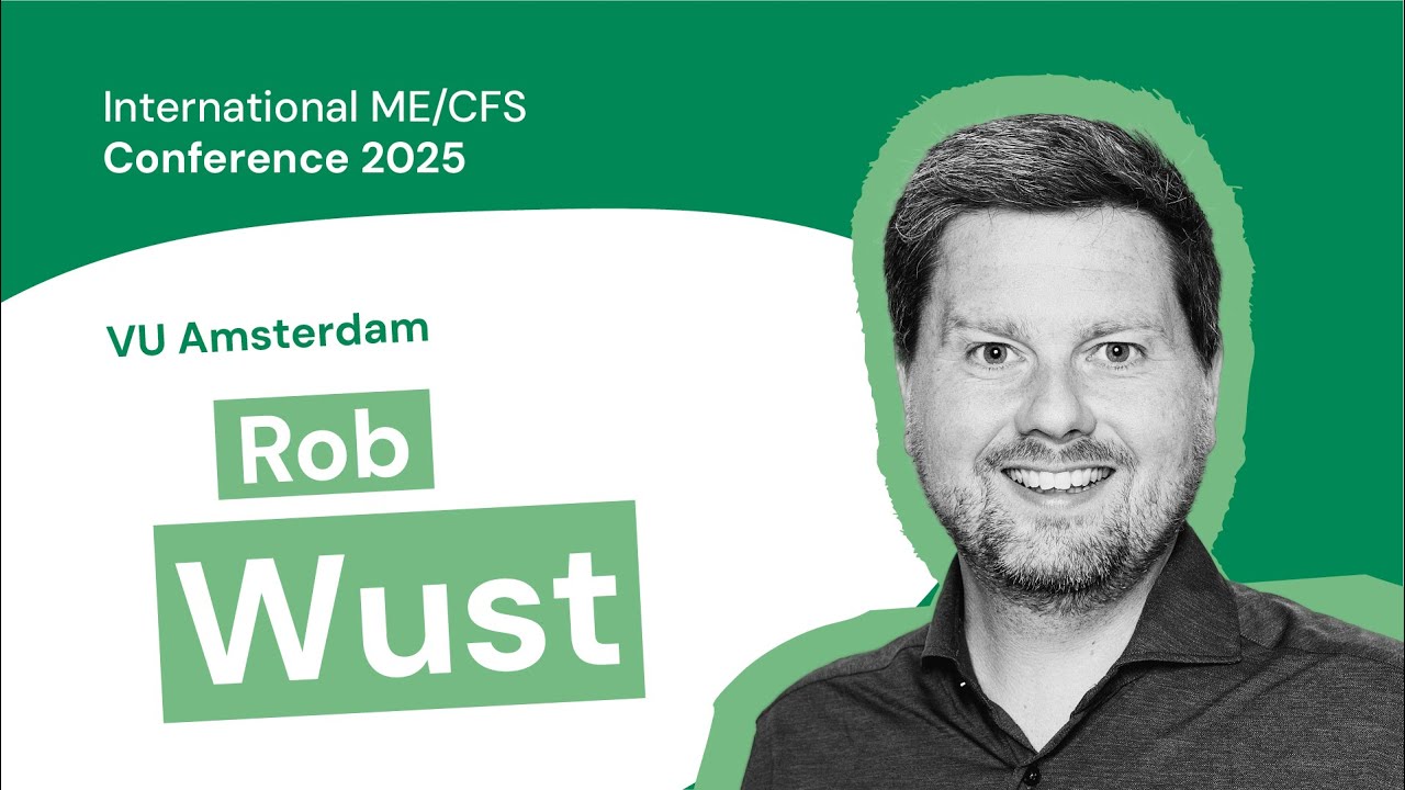 Rob Wust | International ME/CFS Conference 2025: Skeletal muscle alteration in Long COVID and ME/CFS