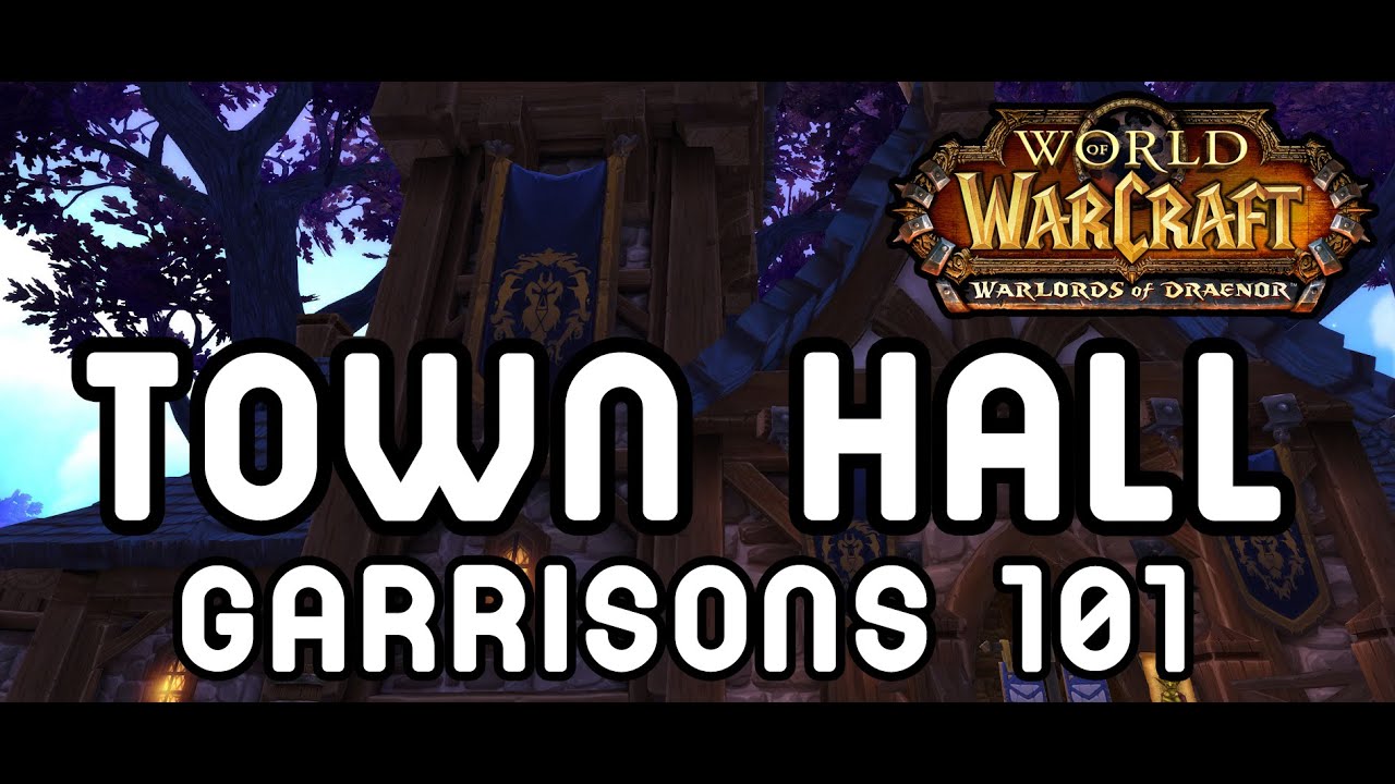 TOWN HALL (Garrisons 101) - Warlords of Draenor !!