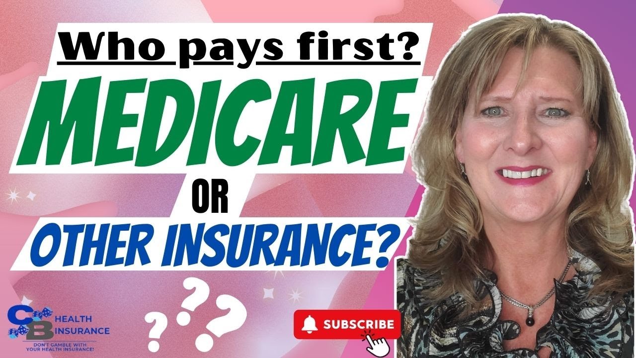 Who Pays First... Medicare or Other Insurance?