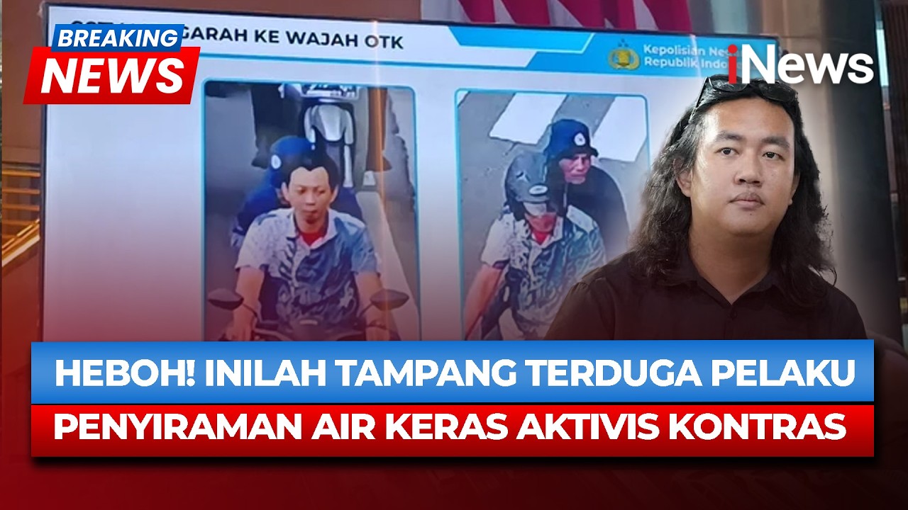 Polisi Rilis Tampang Terduga Pelaku Penyiraman Air Keras ke Aktivis KontraS  | Breaking News 18/3