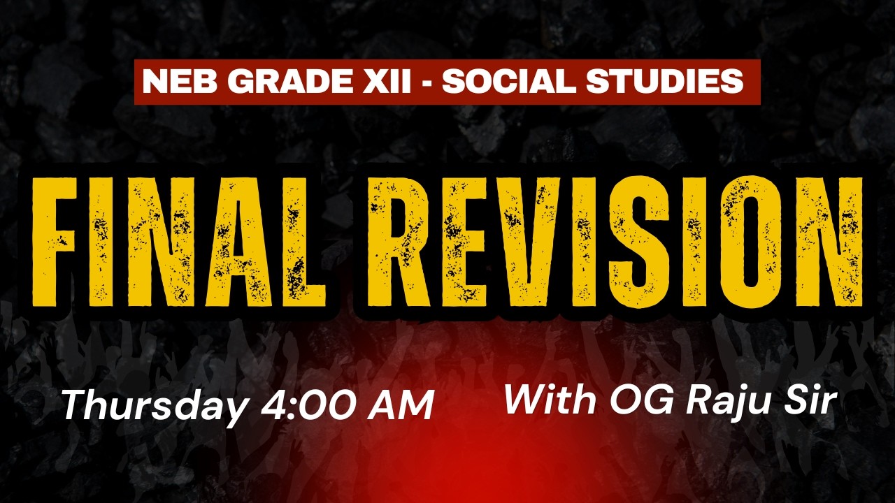 NEB Grade XII - Social Studies : Final Revision with OG Raju Sir