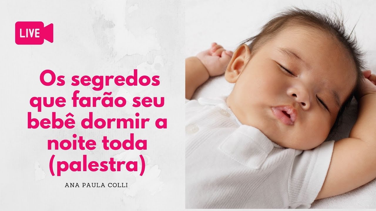 Como ensinar o bebê a dormir a noite toda (palestra)!