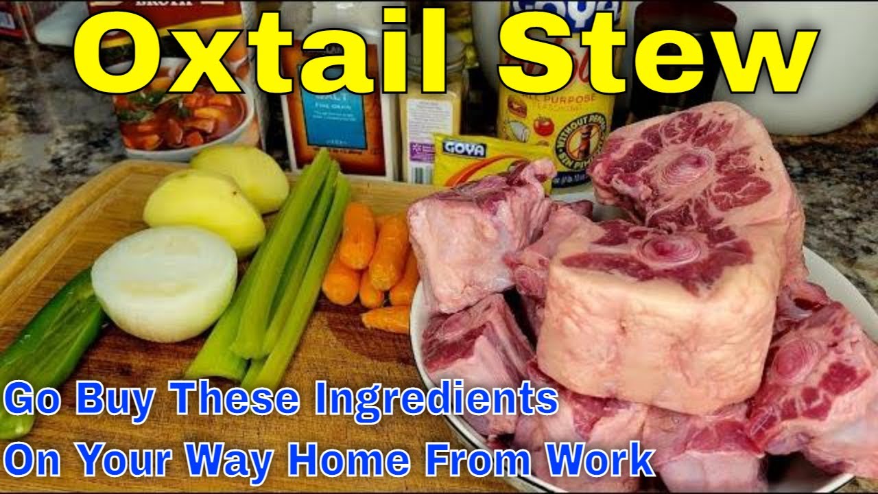 OXTAIL STEW - SIMPLE INGREDIENTS - INCREDIBLE TASTE - YOU'LL WISH YOU MADE MORE!
