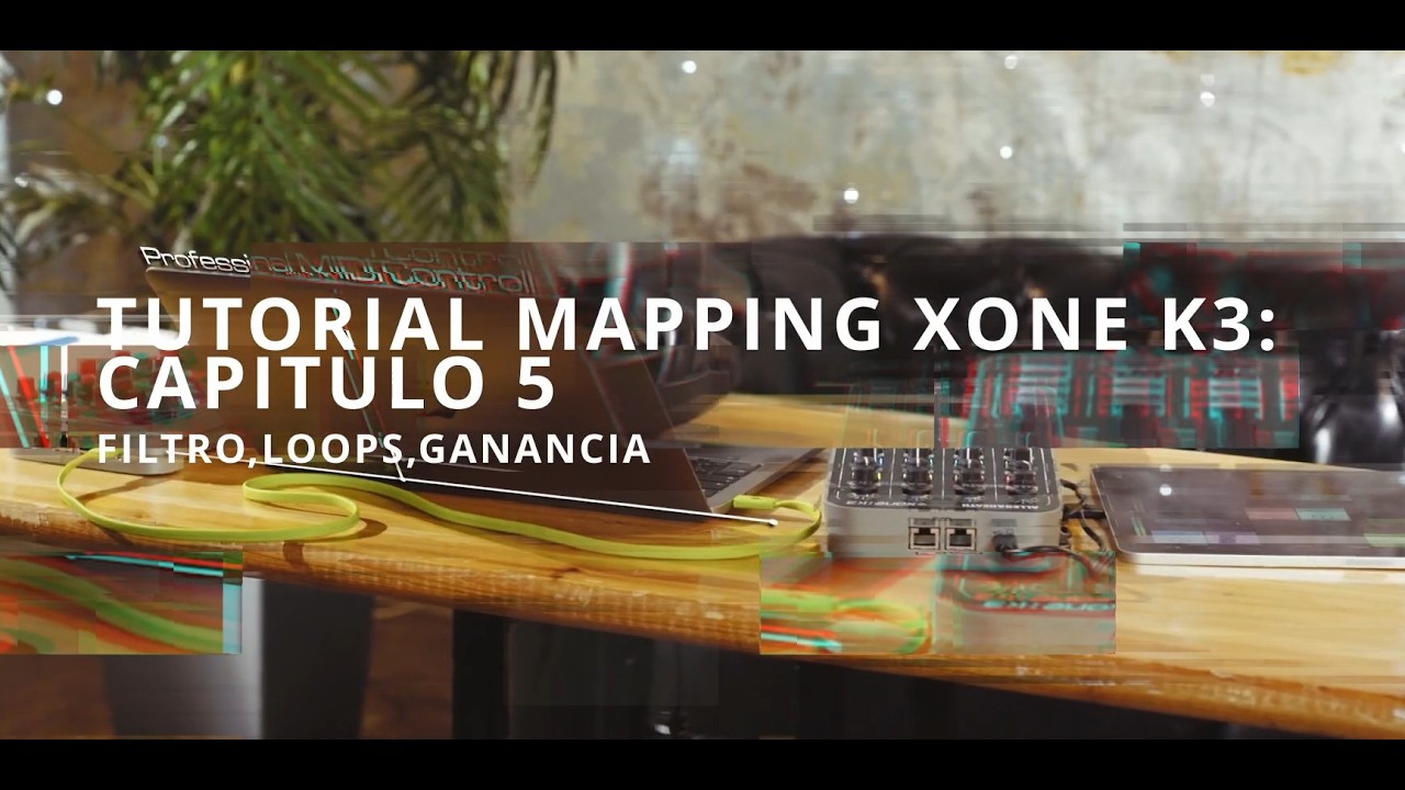 05 Tutorial mapping XoneK3: Filtro, loops, ganancia