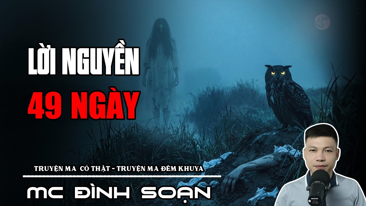 [LỜI NGUYỀN 49 NGÀY] - Bí Mật Cái Xác Dưới Gò Đất Hoang | Nghe Mà Tránh | Truyện Ma Tâm Linh