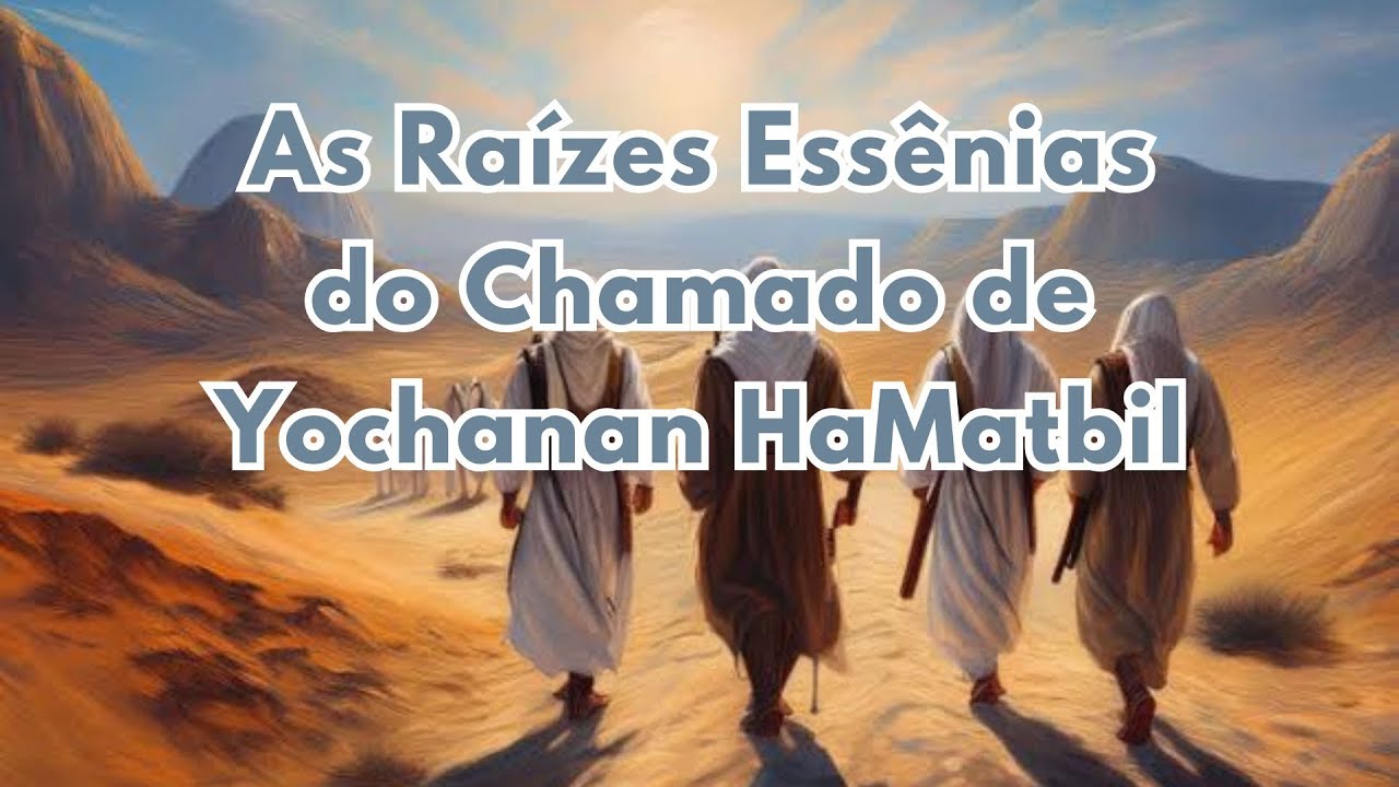 As Raízes Essênias do Chamado de Yochanan HaMatbil (João Batista)