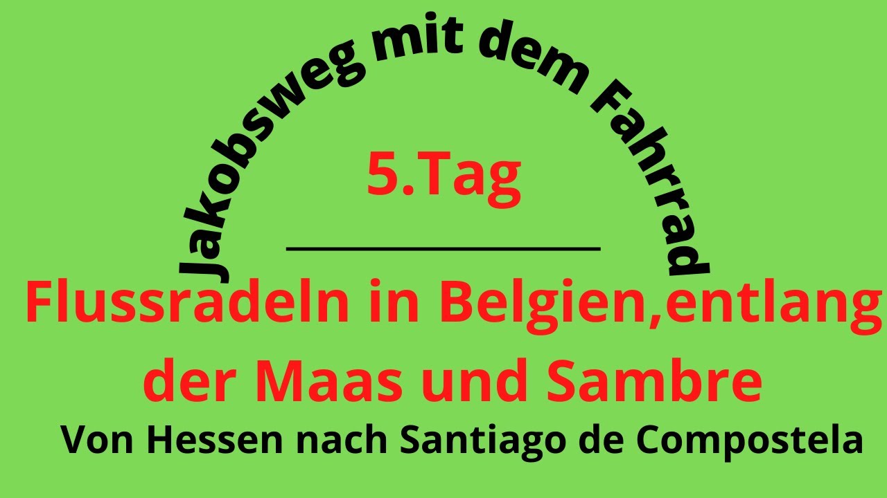 Jakobsweg mit dem Rad / 5.Tag / Flussradeln in Belgien /  Entlang der Maas und Sambre