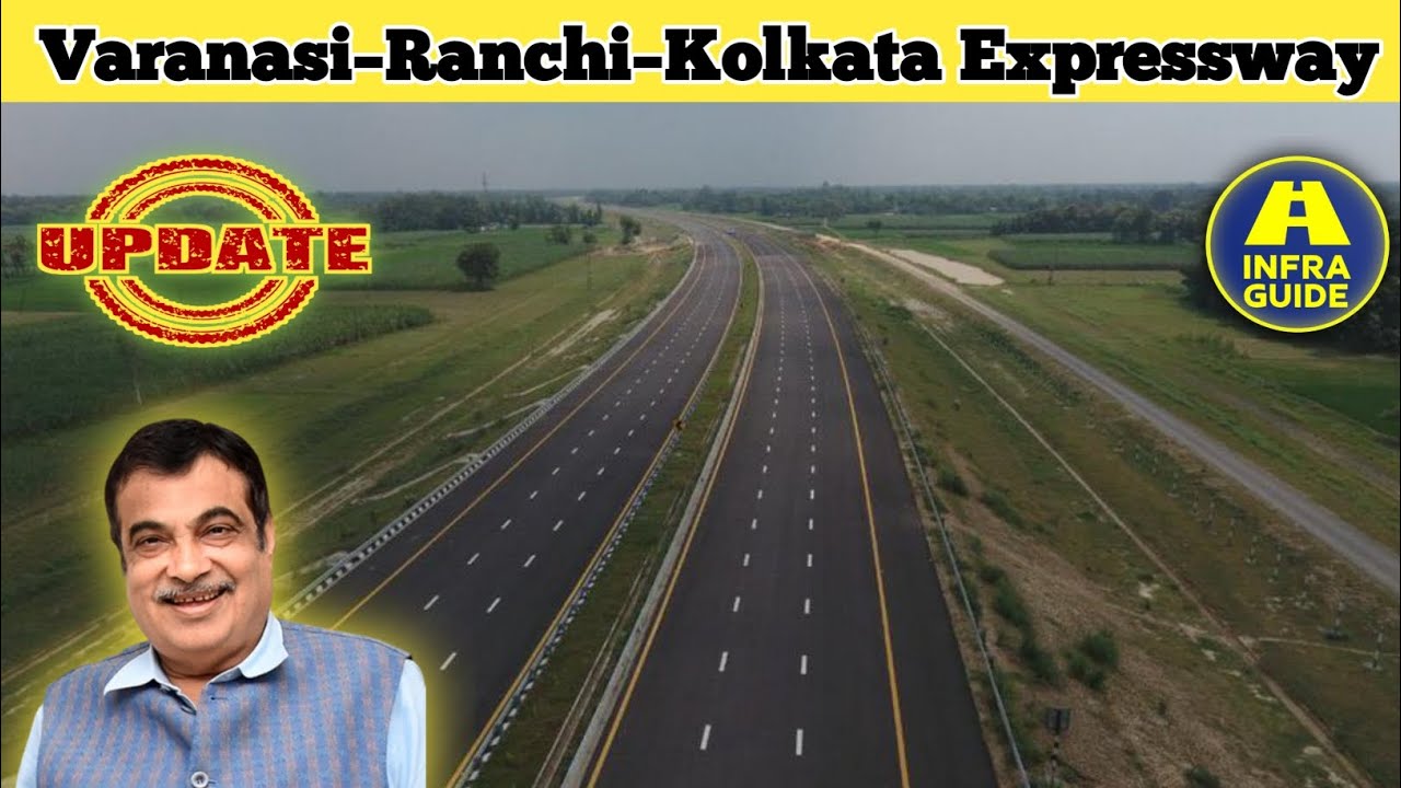 Varanasi Ranchi Kolkata Expressway: 6-Lane Current Update | वाराणसी-कोलकाता एक्सप्रेस-वे