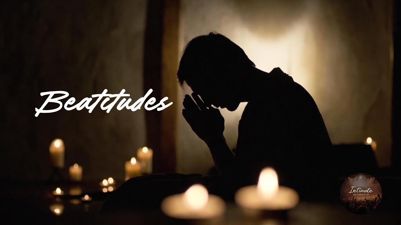Beatitudes | Intimate Soaking Worship for Prayer & Peace