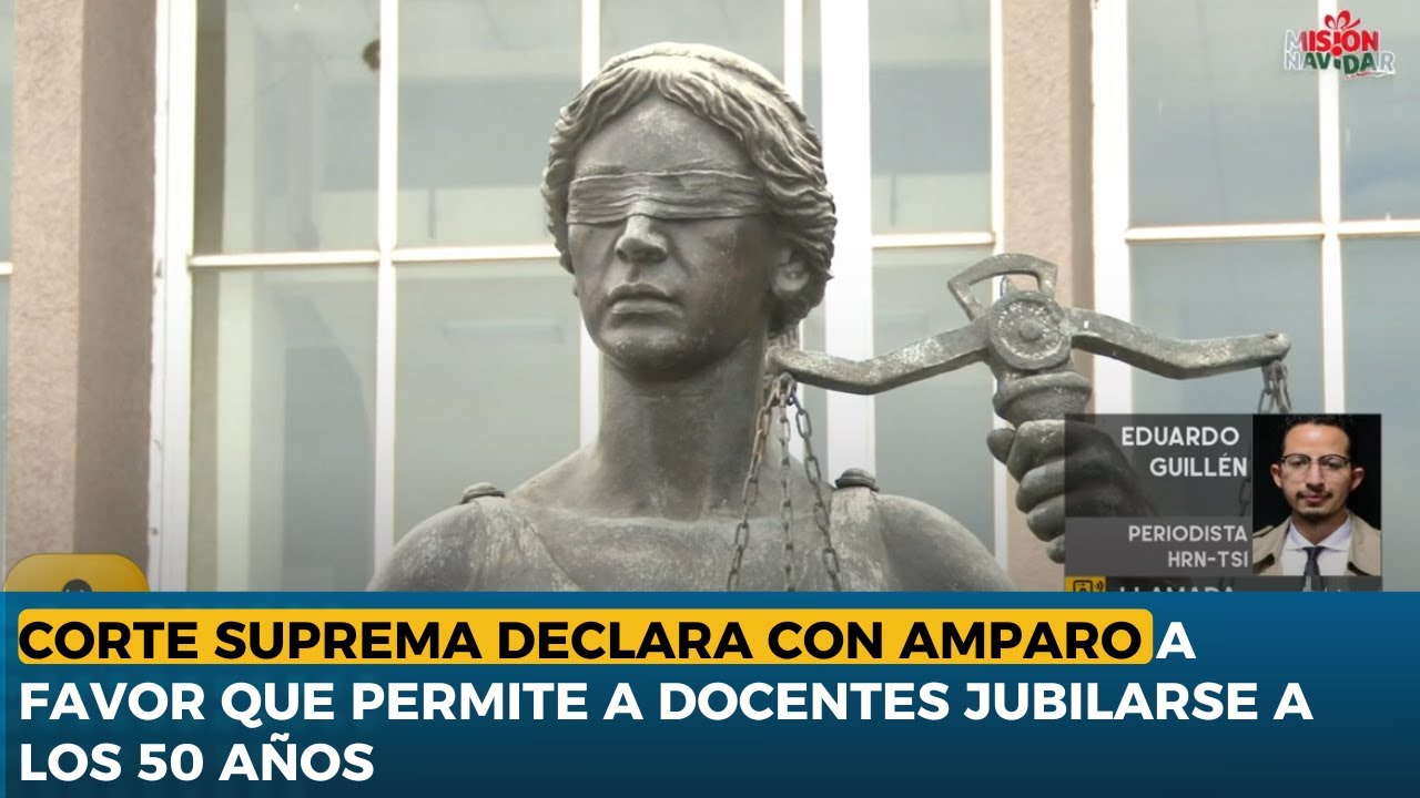 Corte Suprema declara con amparo a favor que permite a docentes jubilarse a los 50 años
