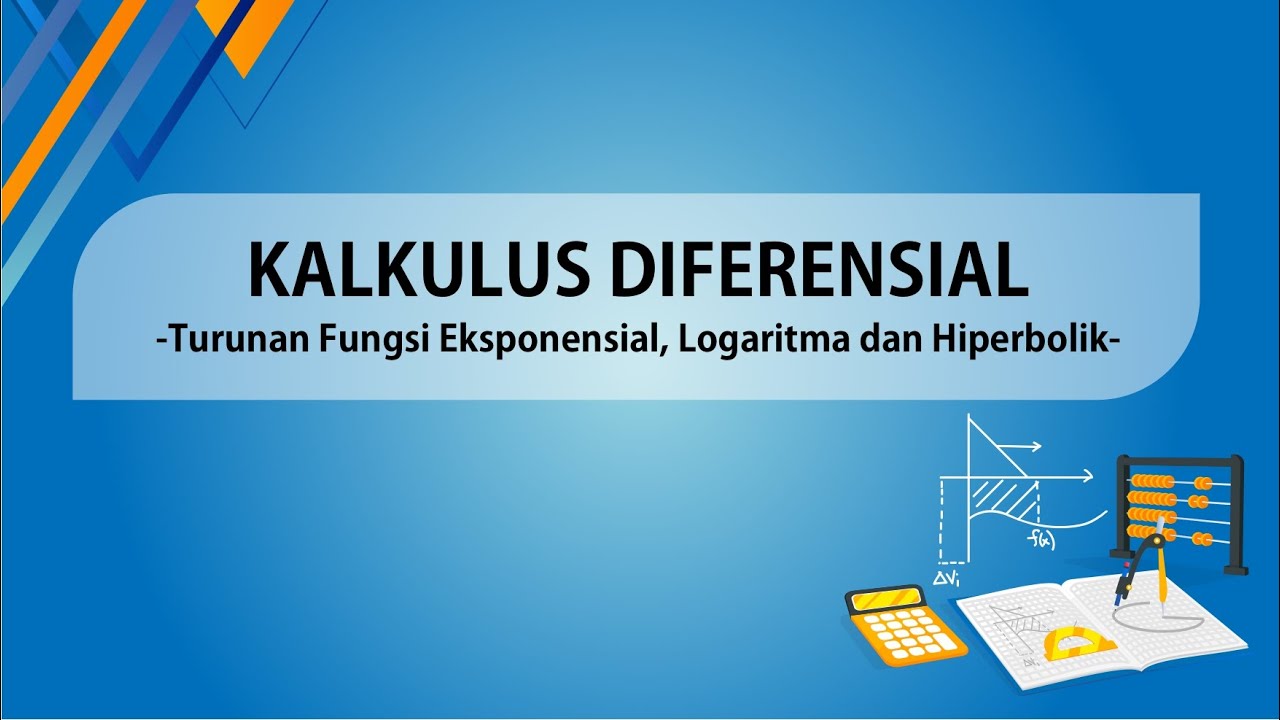 4.6 Turunan Fungsi Eksponensial, Logaritma, dan Hiperbolik