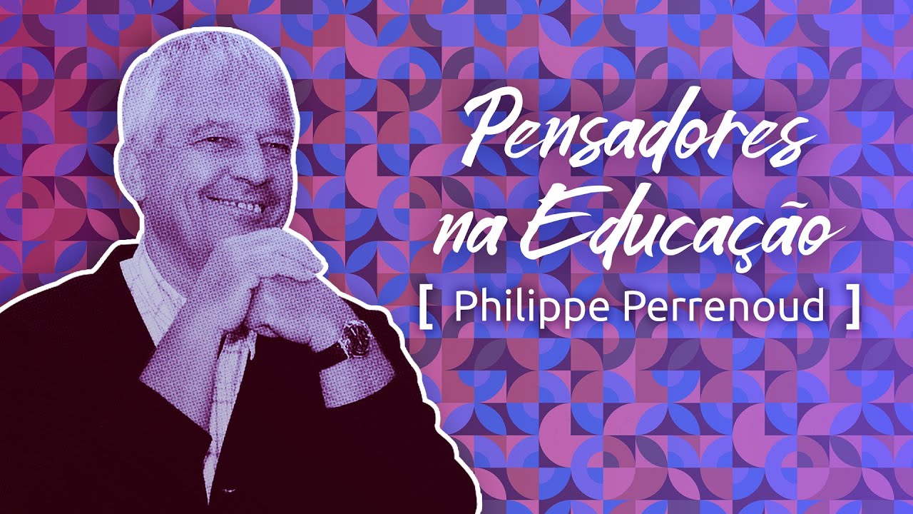 Pensadores na Educação: Perrenoud e o desenvolvimento de competências