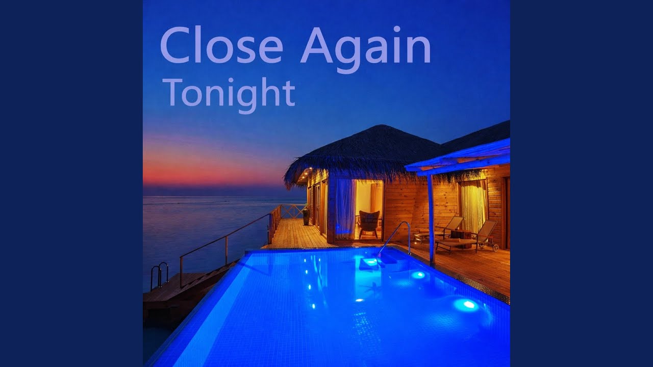 Close Again Tonight