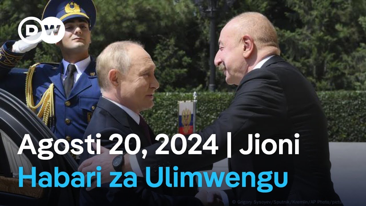DW Kiswahili Habari za Ulimwengu | Agosti 20, 2024 | Jioni | Swahili Habari leo