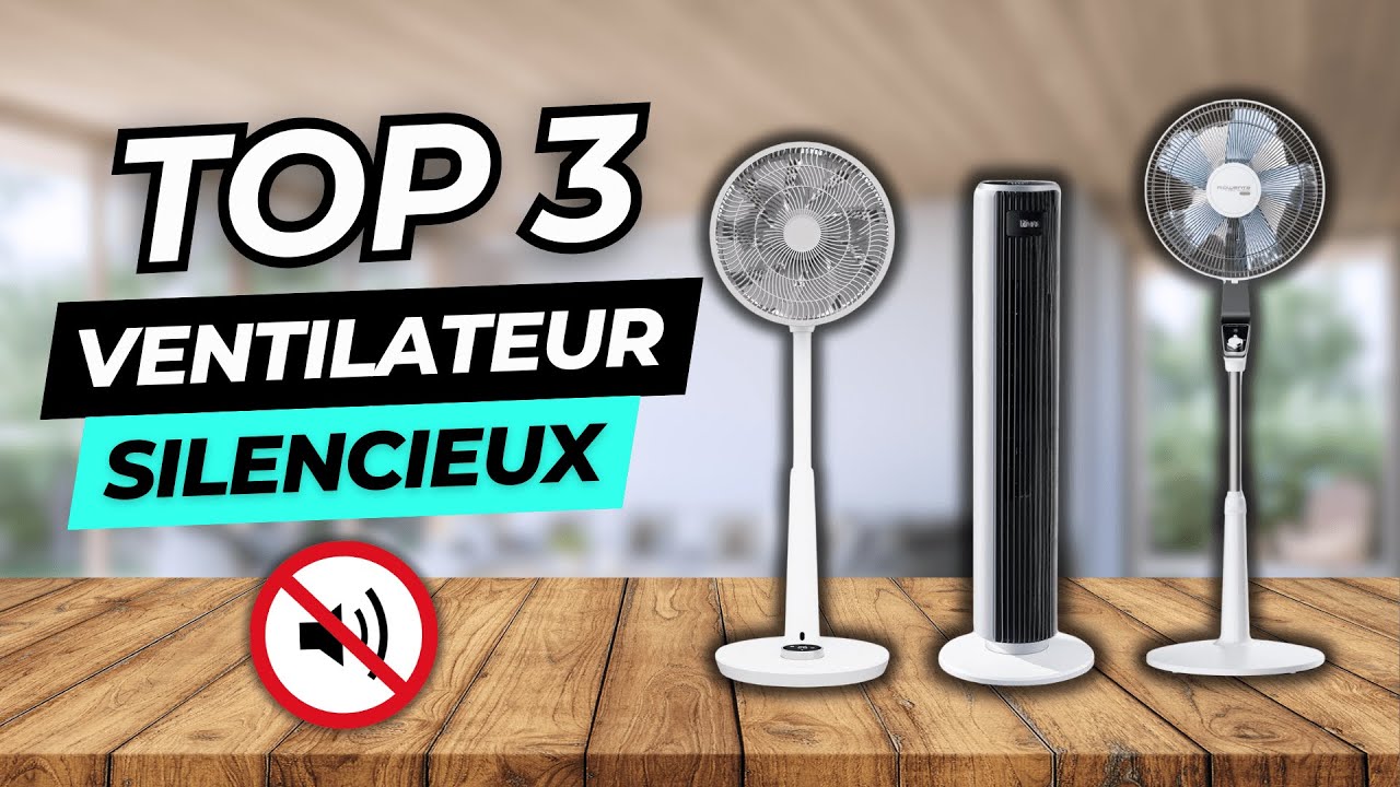 TOP 3 : Meilleur Ventilateur Silencieux 2024