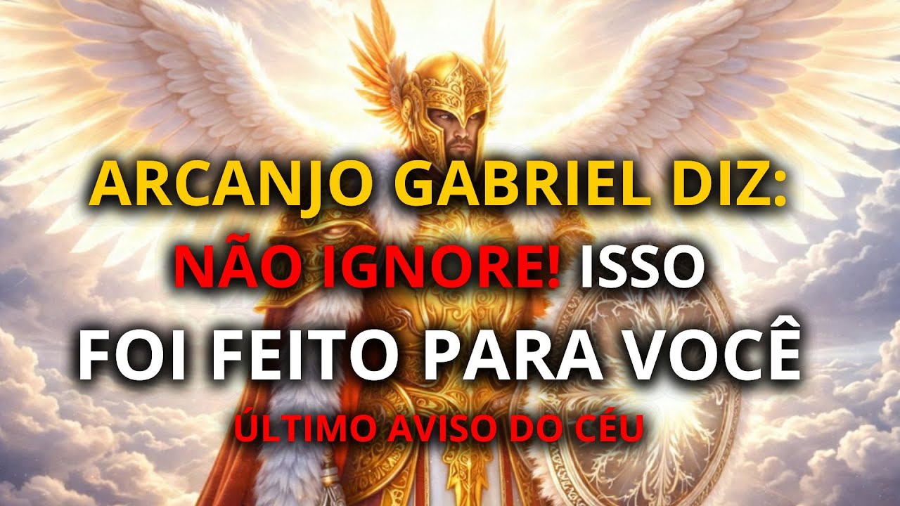 🚨 MENSAGEM URGENTE DO ARCANJO GABRIEL: PEÇA ISSO ANTES QUE O TEMPO ACABE