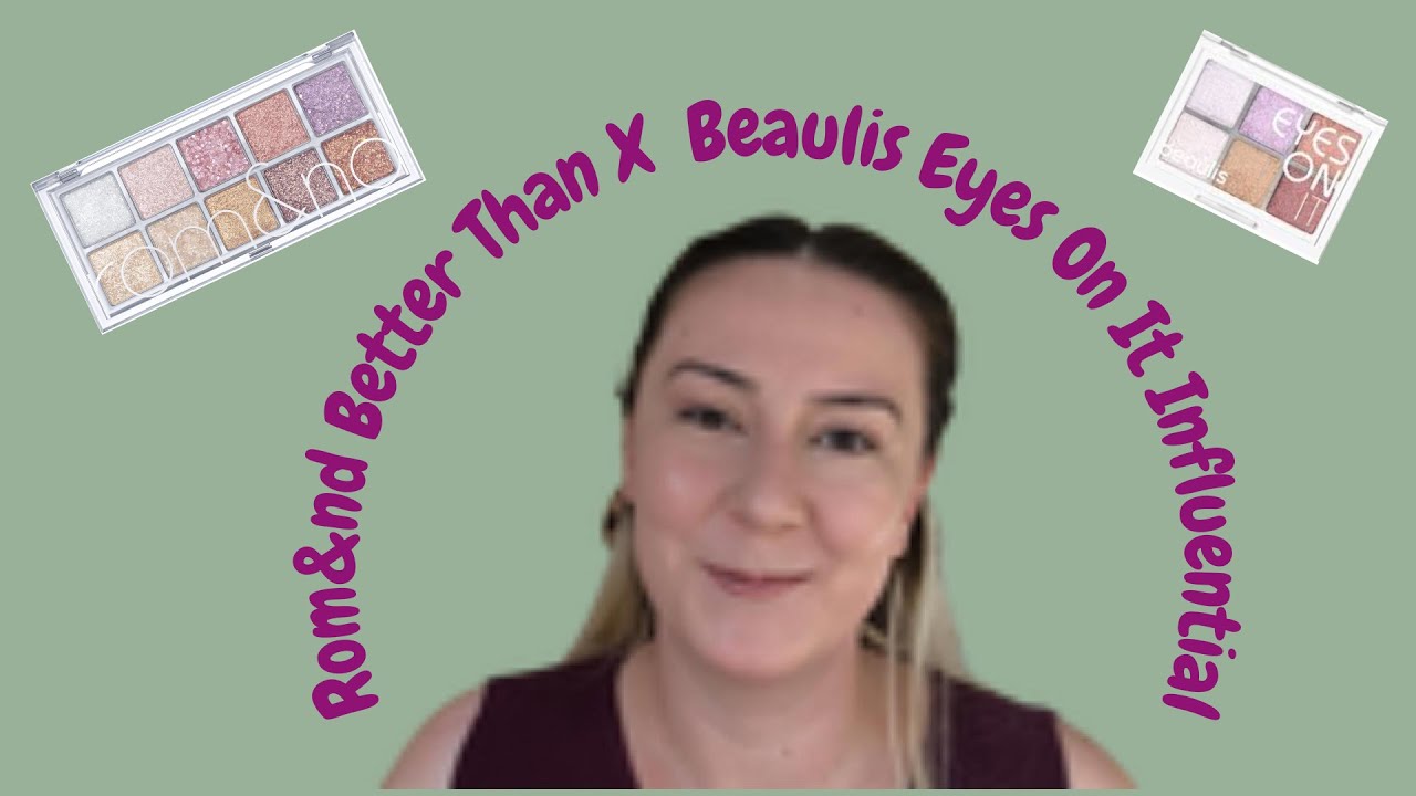 Rom&nd Better Than vs Beaulis Eyes On It Influential Far Paleti Karşılaştırması