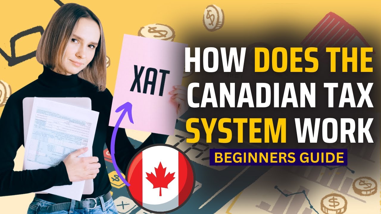 How does the Canadian Tax System work? Guide For Beginners