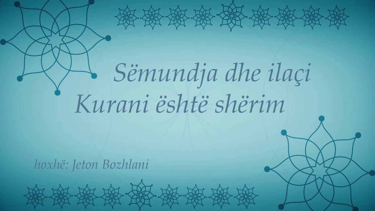 Pjesa 23 - Spjegimi i librit Sëmundja dhe Ilaçi - Kurani është shërim - hoxhe Jeton Bozhlani