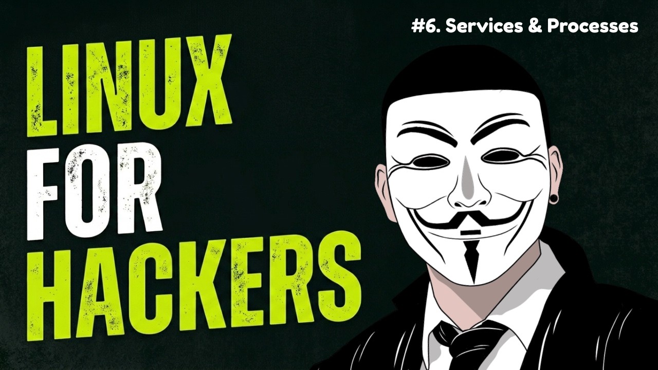 Linux For Hackers #6 - Managing Services & Processes