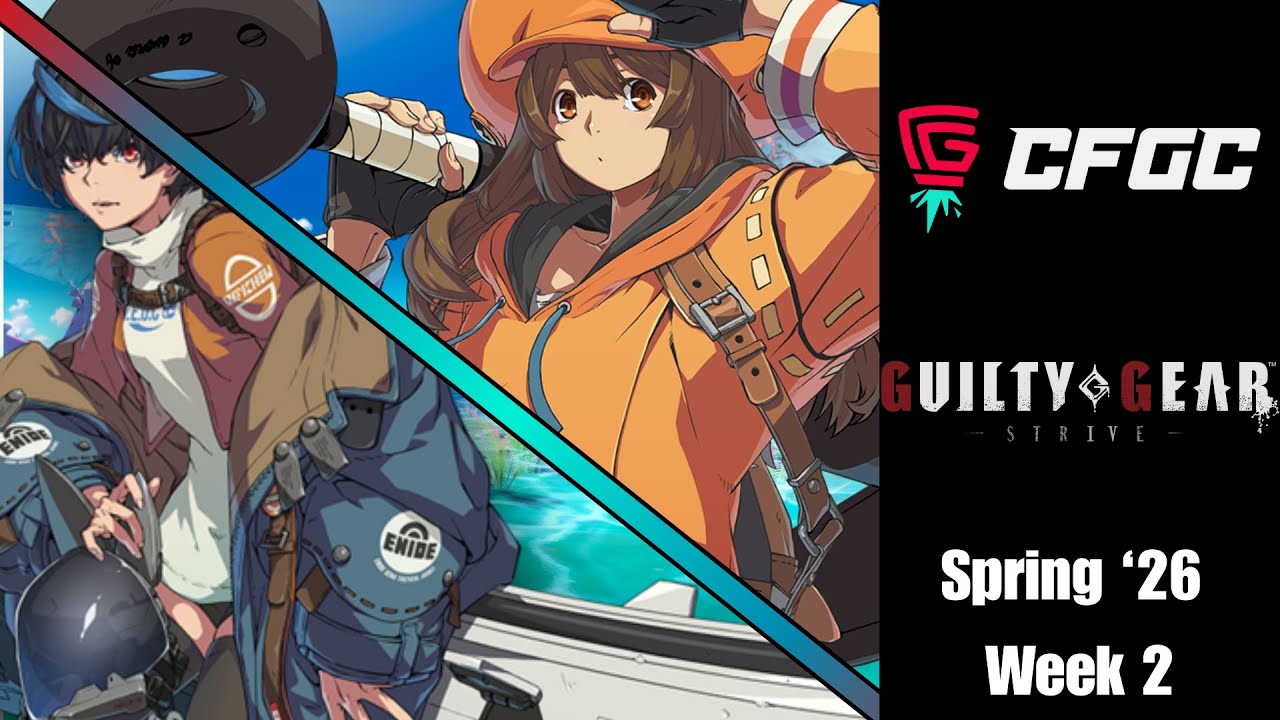 CFGC | Guilty Gear Strive Spring 2026 Week 2 (Seeding Phase)