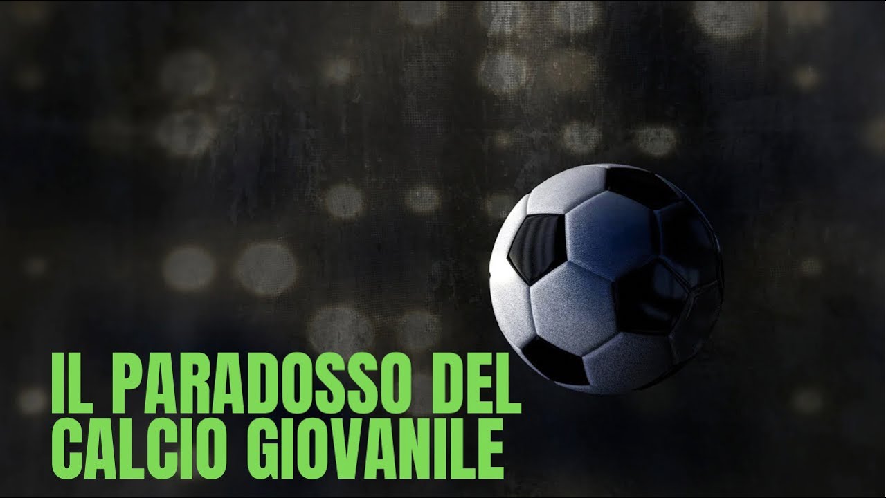 PARADOSSO DEL CALCIO GIOVANILE