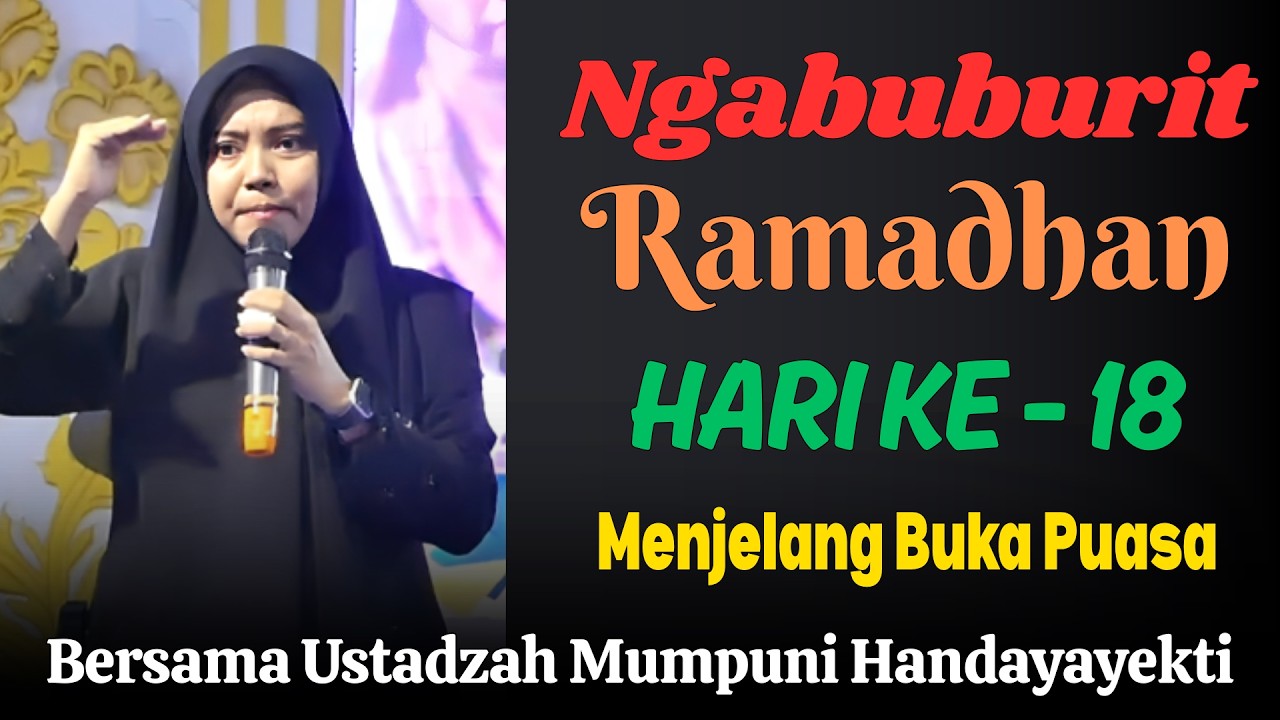 PENGAJIAN USTADZAH MUMPUNI HANDAYAYEKTI SPESIAL RAMADHAN HARI KE 18