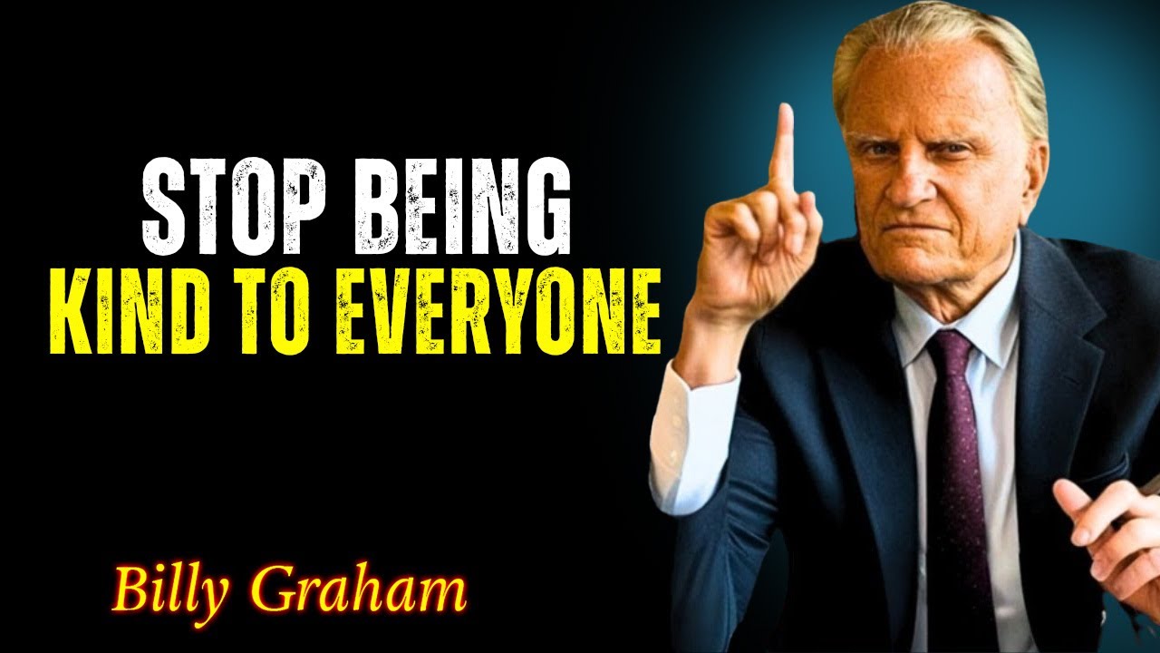 Stop Being Kind to Everyone - Billy Graham