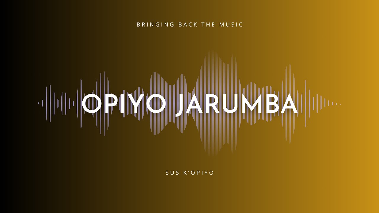 Opiyo Jarumba| Sus K'opiyo