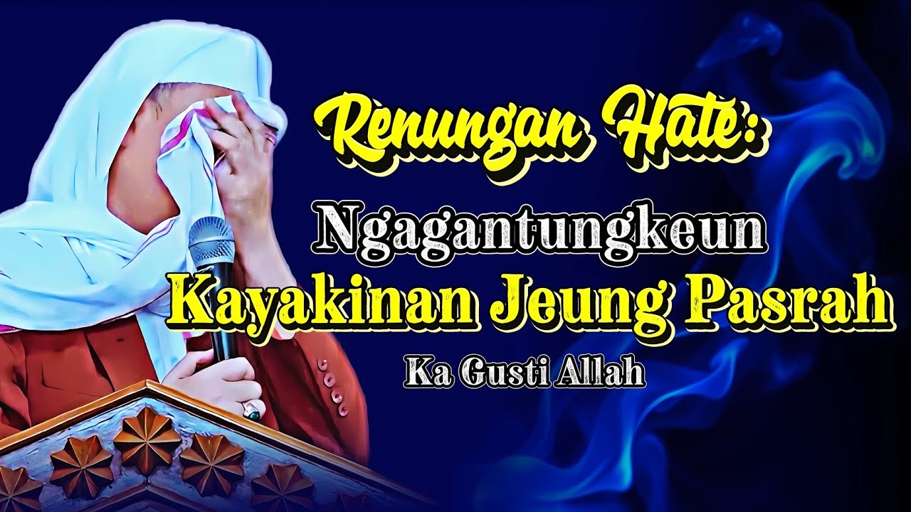 Yakin Jeung Pasrah Ka Allah! Nasehat Abuya Uci: Haté Tenang, Hirup Pinuh Barokah