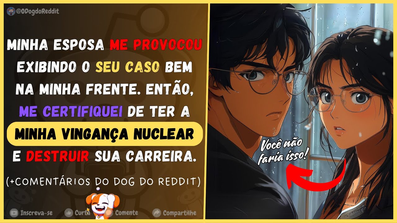 Minha esposa me provocou exibindo o seu caso. Tive minha vingança nuclear destruindo a sua carreira!