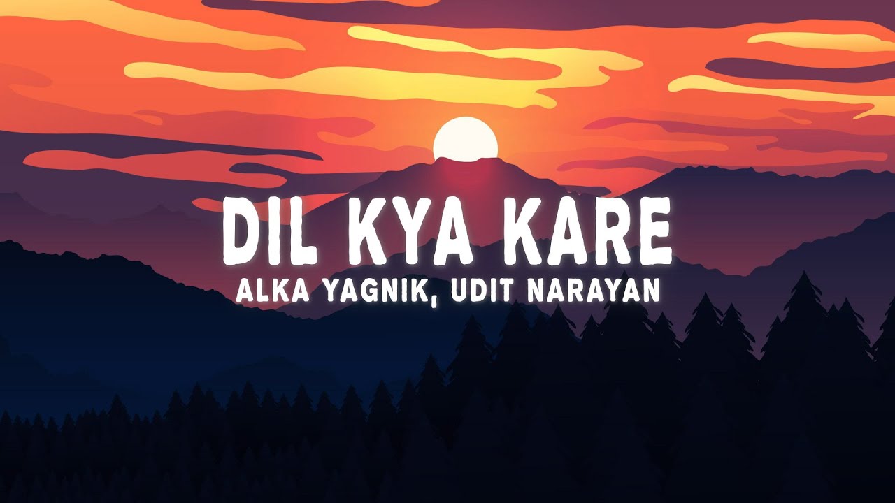 Dil Kya Kare (Lyrics) - Alka Yagnik, Udit Narayan, Jatin-Lalit