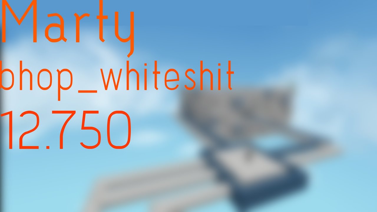 chill. | 12.750 | bhop_whiteshit