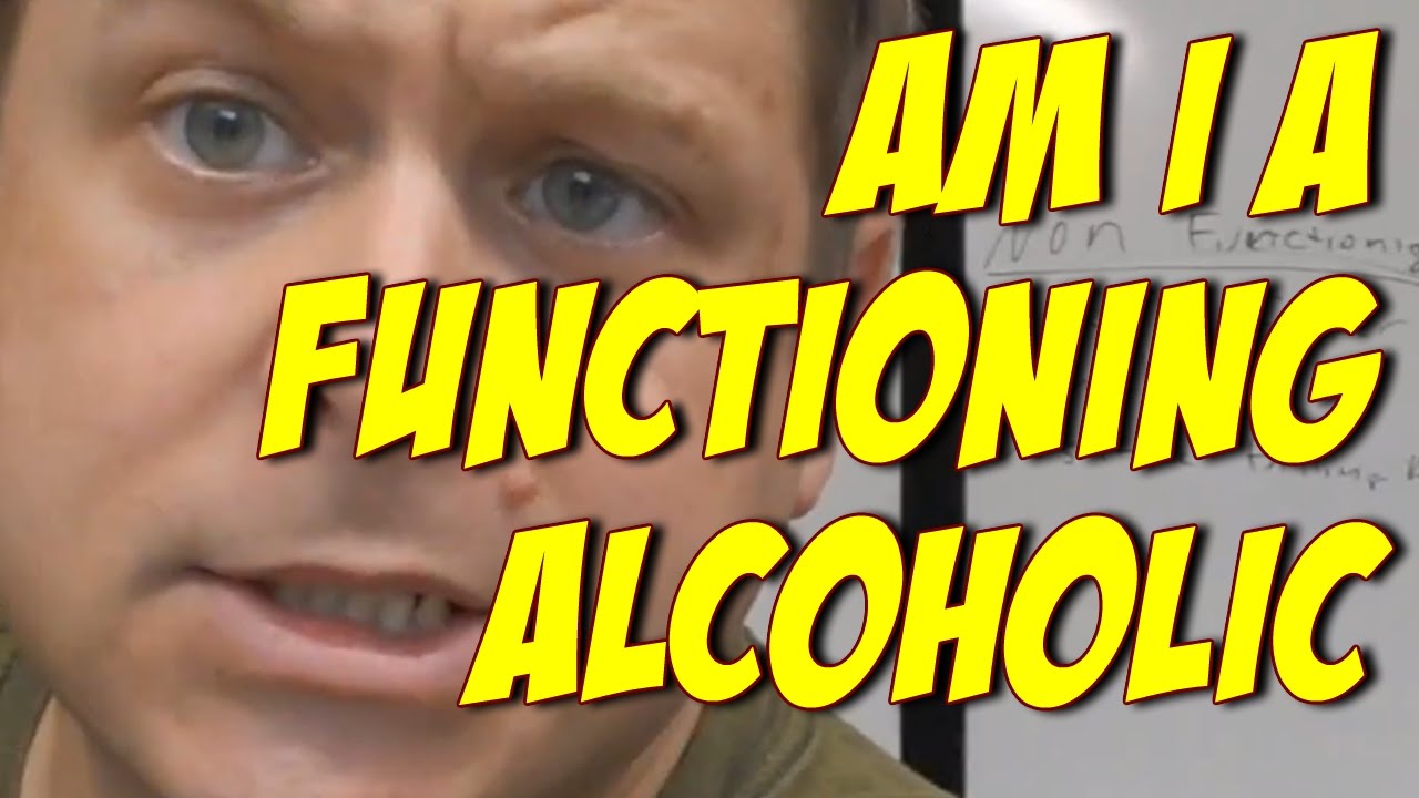 Am I A Functioning Alcoholic? What Is A Functioning Alcoholic?
